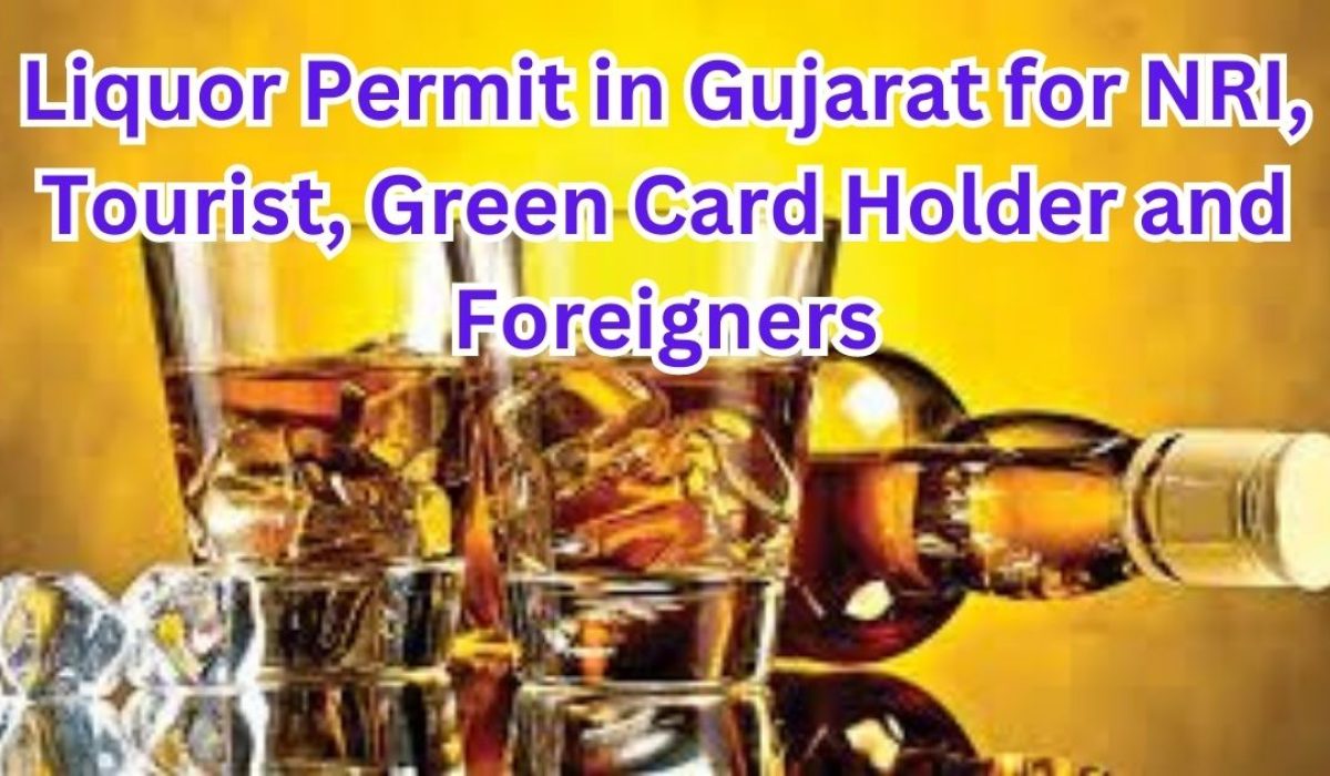 Liquor Permit in Gujarat for NRI, Tourist, Green Card Holder and Foreigners