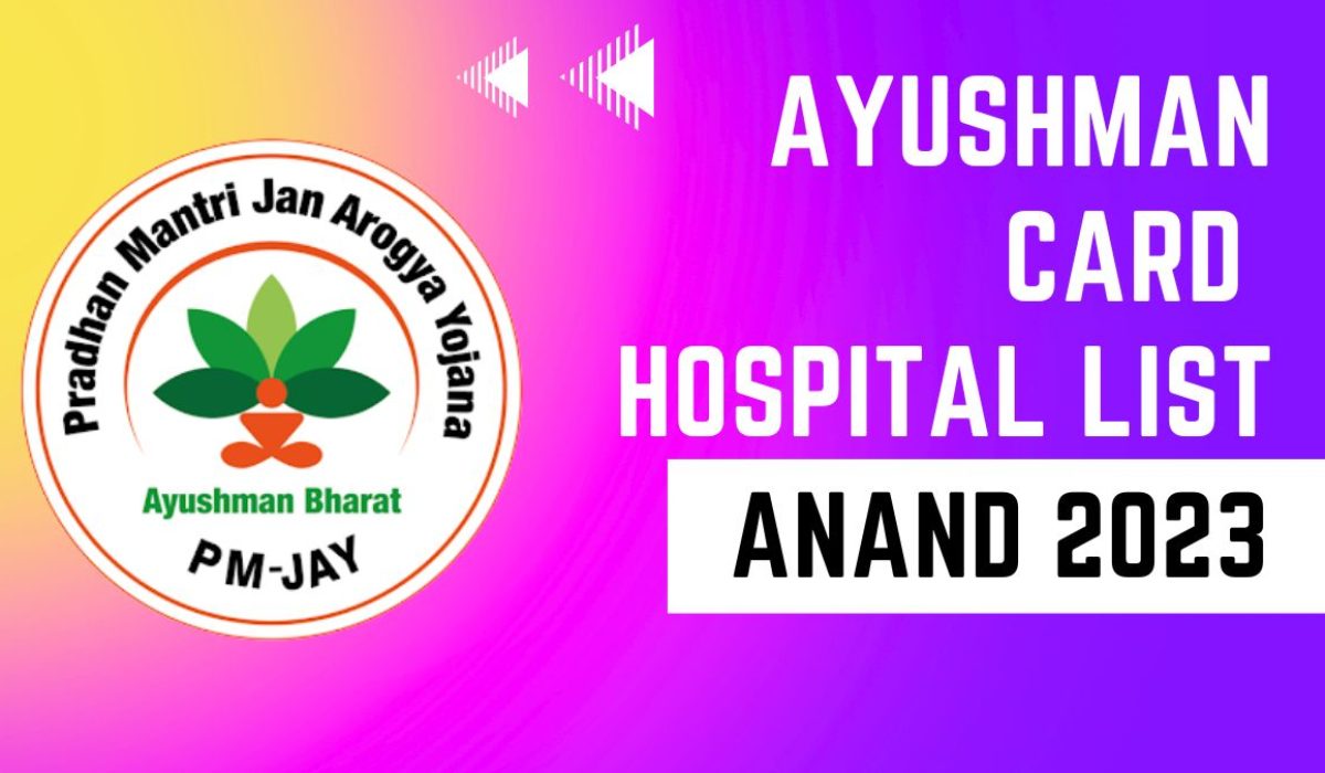 Ayushman Card Hospital List in Anand (Gujarat): Download PDF