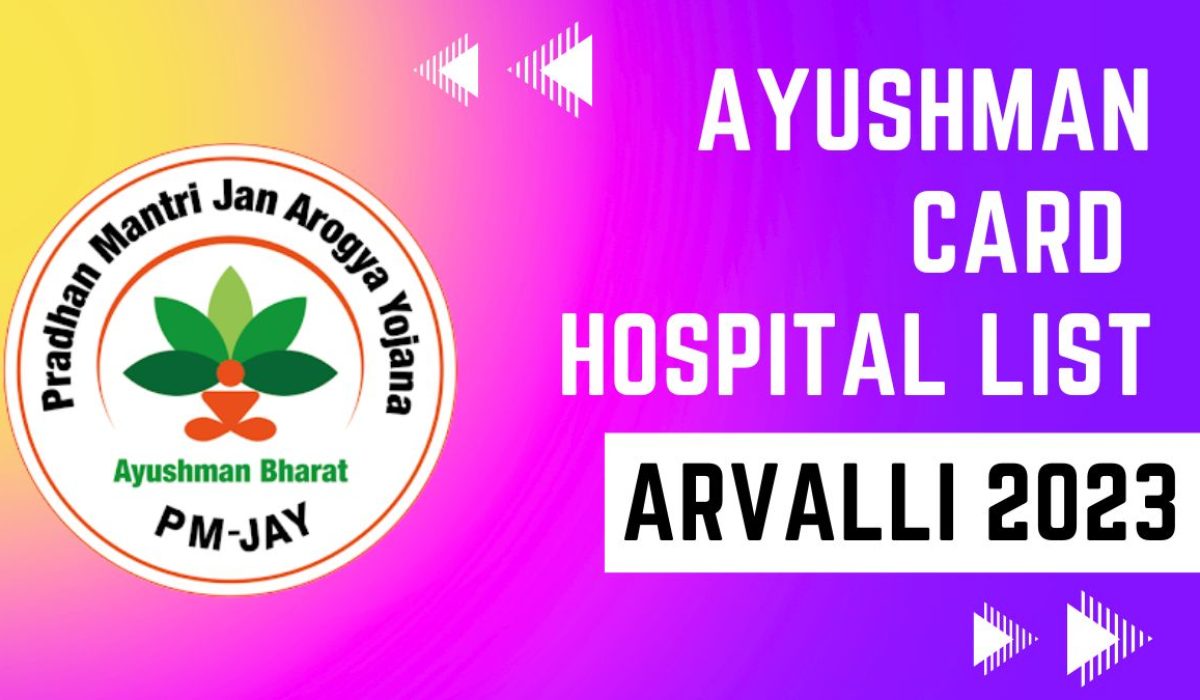 Ayushman Card Hospitals List in Arvalli (Gujarat): Download PDF