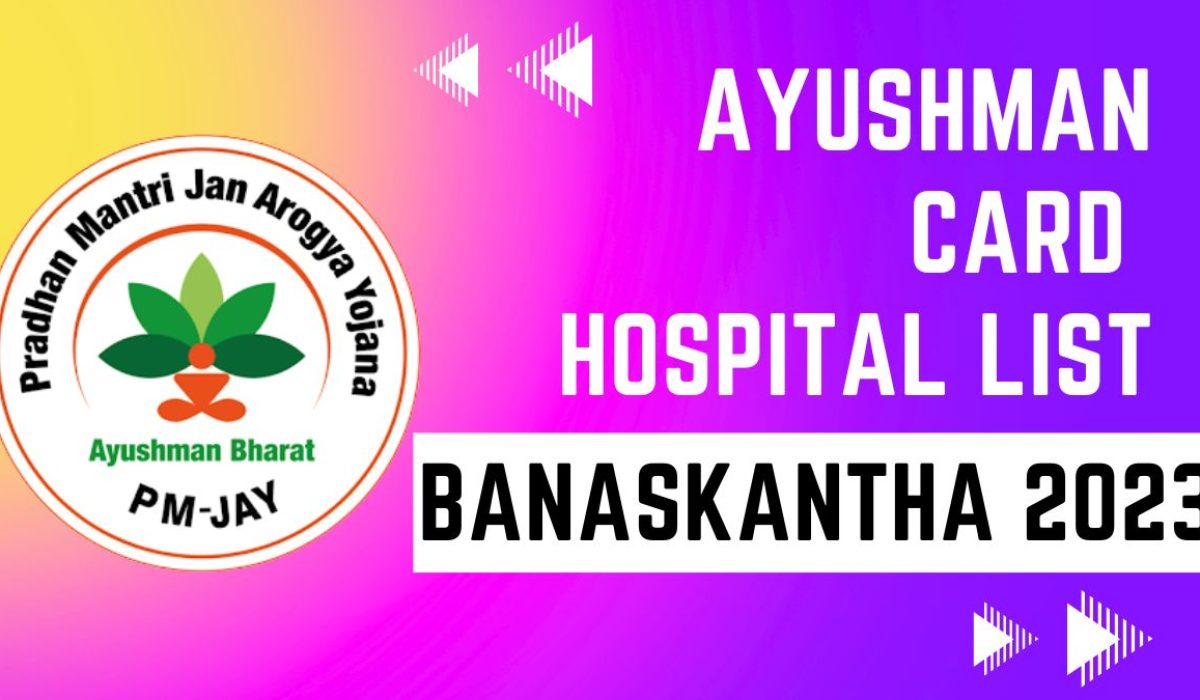 Ayushman Card Hospitals List in Banaskantha (Gujarat): Download PDF