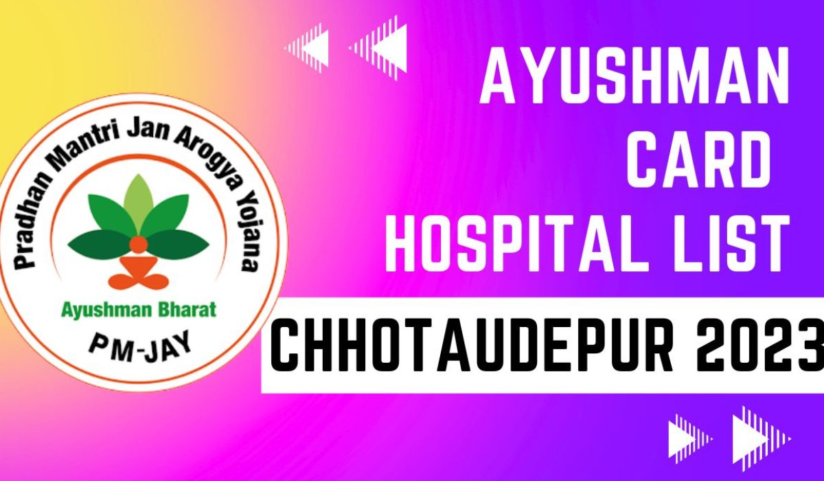 Ayushman Card Hospitals List in Chhotaudepur (Gujarat): Download PDF