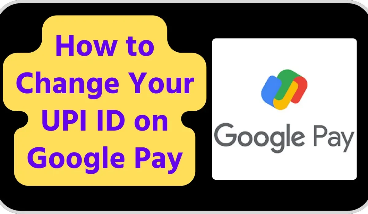 How to Change Your UPI ID on Google Pay